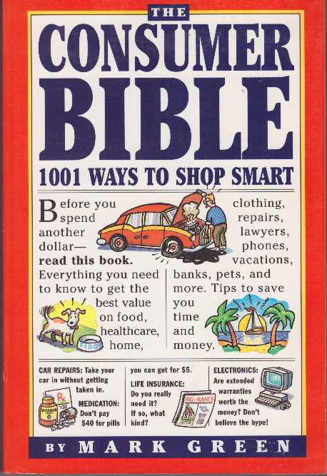 Item #20117 THE CONSUMER BIBLE.; 1001 Ways to Shop Smart. Mark Green.
