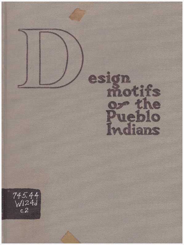 Item #20327 DESIGN MOTIFS OF THE PUEBLO INDIANS.; With Applications In Modern Decorative Arts. Beula Wadsworth.