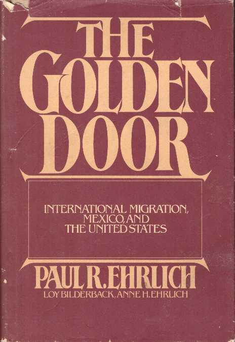 Item #20361 THE GOLDEN DOOR.; International Migration, Mexico, and the United States. Paul R. Ehrlich.
