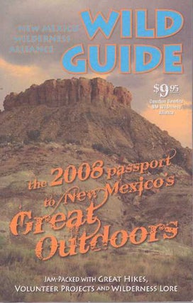 Item #20527 WILD GUIDE; The 2008 Passport to New Mexico's Great Outdoors. New Mexico Wilderness...