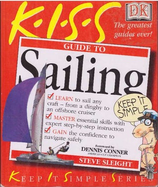 Item #20660 KISS GUIDE TO SAILING; From the Keep It Simple Series. Steve Sleight