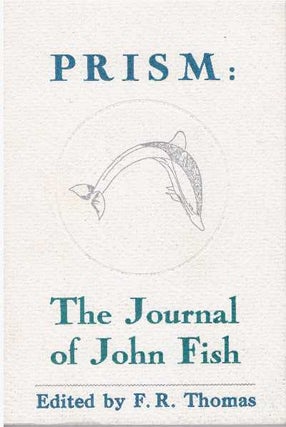 Item #20687 PRISM.; The Journal of John Fish. F. R. Thomas