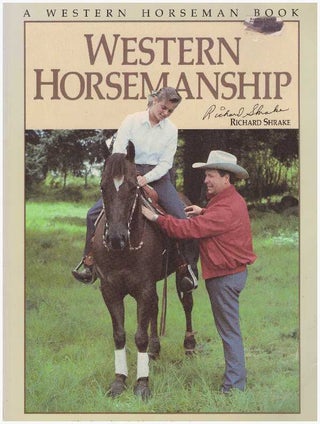 Item #20823 WESTERN HORSEMANSHIP; The Complete Guide to Riding the Western Horse. Richard Shrake,...