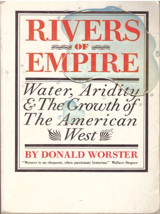 Item #20865 RIVERS OF EMPIRE; Water, Aridity & The Growth of The American West. Donald Worster