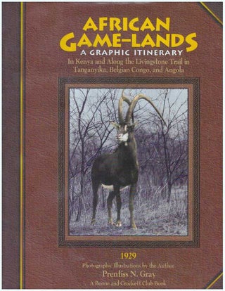 Item #20913 AFRICAN GAME-LANDS; A Graphic Itinerary In Kenya and Along the Livingstone Trail in...