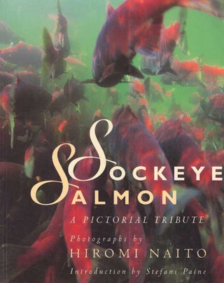 Item #20928 SOCKEYE SALMON; A Pictorial Tribute