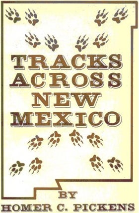 Item #21249 TRACKS ACROSS NEW MEXICO. Homer C. Pickens