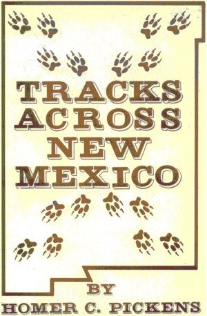 Item #21249 TRACKS ACROSS NEW MEXICO. Homer C. Pickens.