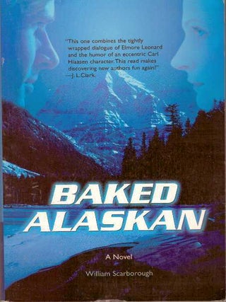 Item #21309 BAKED ALASKAN; A Novel. William Scarborough