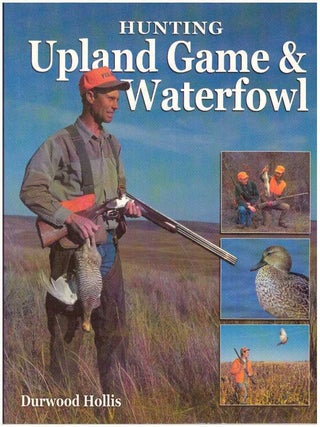 Item #21320 HUNTING UPLAND GAME & WATERFOWL. Durwood Hollis