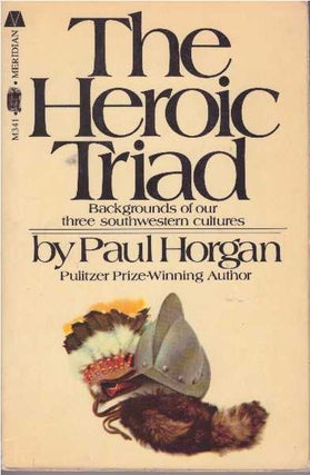Item #21459 THE HEROIC TRIAD. Paul Horgan