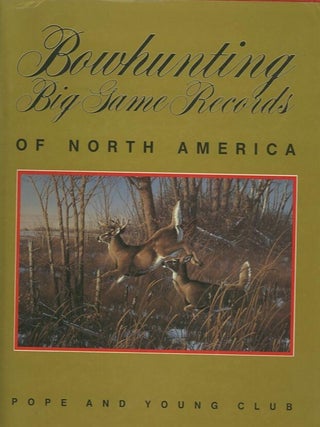 Item #21475 BOWHUNTING BIG GAME RECORDS OF NORTH AMERICA. Lee Kline