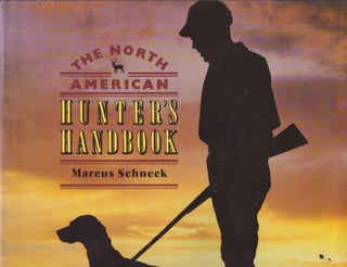 Item #21479 THE NORTH AMERICAN HUNTER'S HANDBOOK. Marcus Schneck