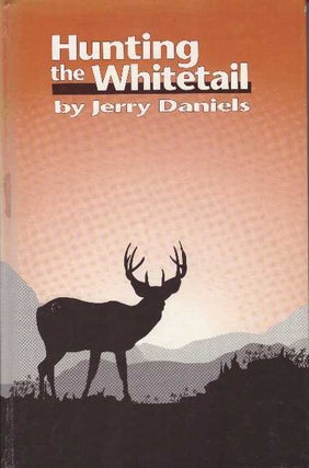 Item #21495 HUNTING THE WHITETAIL. Jerry Daniels