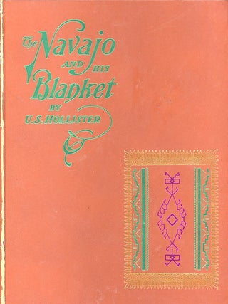 Item #21546 THE NAVAJO AND HIS BLANKET. U. S Hollister