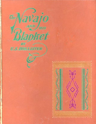 Item #21546 THE NAVAJO AND HIS BLANKET. U. S. Hollister