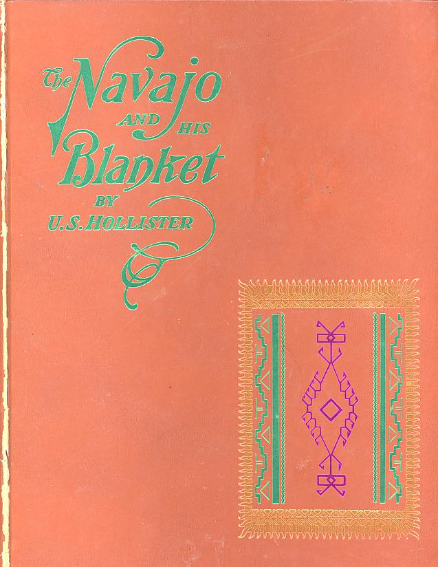 Item #21546 THE NAVAJO AND HIS BLANKET. U. S. Hollister.