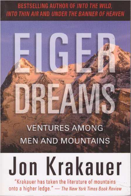 Item #2167 EIGER DREAMS.; Ventures Among Men and Mountains. Jon Krakauer.