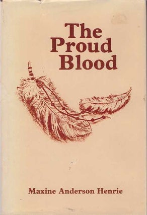 Item #21716 THE PROUD BLOOD; A Modern-day Novel. Maxine Anderson Henrie