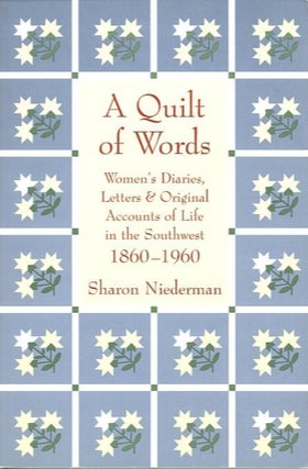 Item #21835 A QUILT OF WORDS; Women's Diaries, Letters & Original Accounts of Life in the...