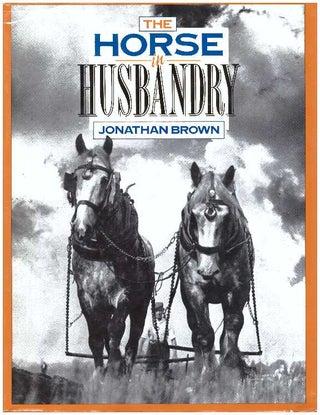Item #21837 THE HORSE IN HUSBANDRY. Jonathan Brown