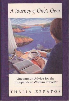 Item #21956 A JOURNEY OF ONE'S OWN; Uncommon Advice for the Independent Woman Traveler. Thalia...