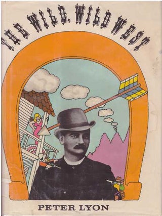Item #21967 THE WILD, WILD WEST. Peter Lyon