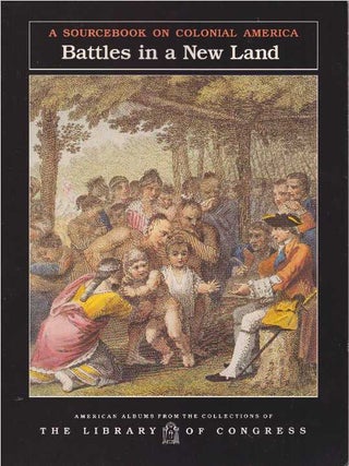 Item #22154 BATTLES IN A NEW LAND; A Sourcebook on Colonial America. Carter Smith