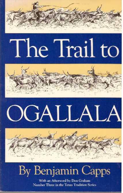 Item #22165 THE TRAIL TO OGALLALA. Benjamin Capps.