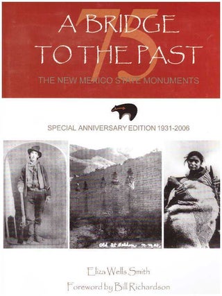 Item #22368 A BRIDGE TO THE PAST; The New Mexico State Monuments. Eliza Wells Smith
