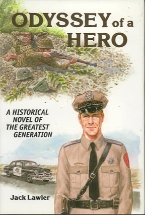 Item #22536 ODYSSEY OF A HERO; A Historical Novel of the Greatest Generation. Jack Lawler