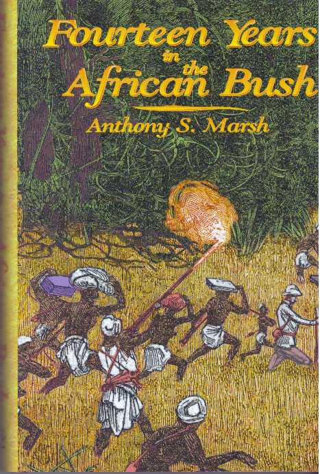Item #22544 FOURTEEN YEARS IN THE AFRICAN BUSH. Anthony S. Marsh.