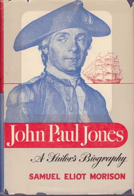 Item #22579 JOHN PAUL JONES; A Sailor's Biography. Samuel Eliot Morison.
