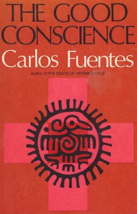 Item #22596 THE GOOD CONSCIENCE. Carlos Fuentes