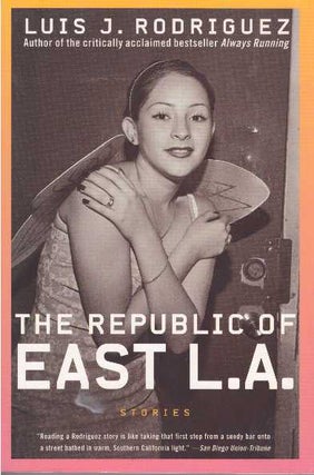 Item #22653 THE REPUBLIC OF EAST L.A.; Stories. Luis J. Rodriguez