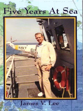 Item #22915 FIVE YEARS AT SEA. James V. Lee
