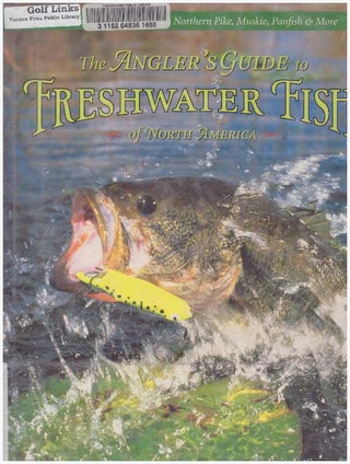Item #23066 THE ANGLER'S GUIDE TO FRESHWATER FISH OF NORTH AMERICA. Eric L. Sorenson