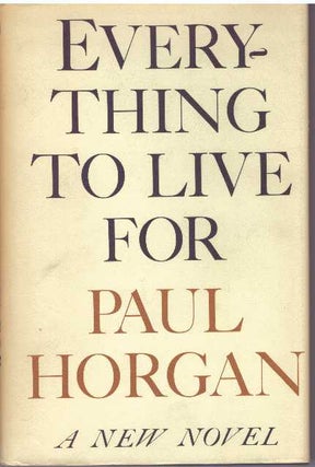 Item #2310 EVERYTHING TO LIVE FOR. Paul Horgan