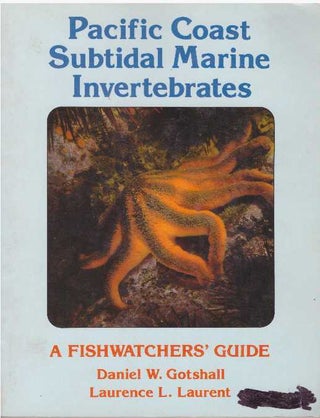 Item #23132 PACIFIC COAST SUBTIDAL MARINE INVERTEBRATES; A Fishwatchers' Guide. Daniel W....
