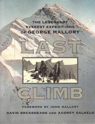 Item #23295 LAST CLIMB; The Legendary Everest Expeditions of George Mallory. David Breashears,...