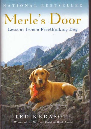 Item #23304 MERLE'S DOOR; Lessons from a Freethinking Dog. Ted Kerasote