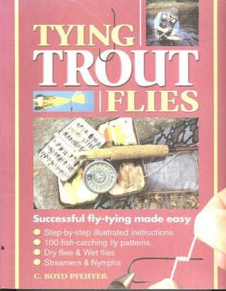Item #23452 TYING TROUT FLIES. C. Boyd Pfeiffer