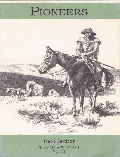 Item #23461 PIONEERS; Tales of the Wild West - Vol. 11. Rick Steber.