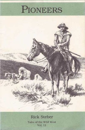 Item #23461 PIONEERS; Tales of the Wild West - Vol. 11. Rick Steber