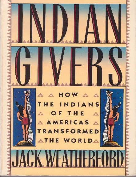 Item #23566 INDIAN GIVERS.; How the Indians of the Americas Transformed the World. Jack Weatherford.