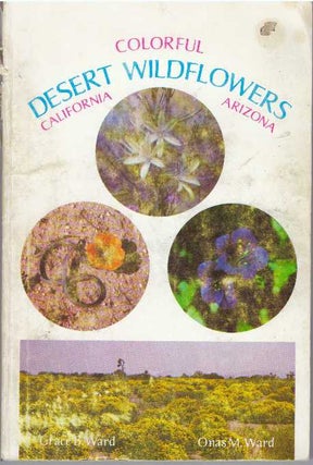 Item #23854 COLORFUL DESERT WILDFLOWERS; California - Arizona. Grace B. Ward, Onas M. Ward