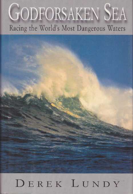 Item #24012 GODFORSAKEN SEA; Racing the World's Most Dangerous Waters. Derek Lundy.