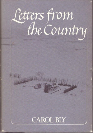 Item #24014 LETTERS FROM THE COUNTRY. Carol Bly