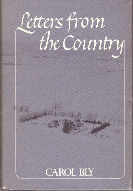 Item #24014 LETTERS FROM THE COUNTRY. Carol Bly.