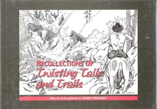 Item #24072 RECOLLECTIONS OF TWISTING TAILS AND TRAILS. Barry Freeman